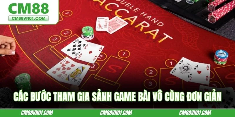 Các bước tham gia sảnh game bài vô cùng đơn giản