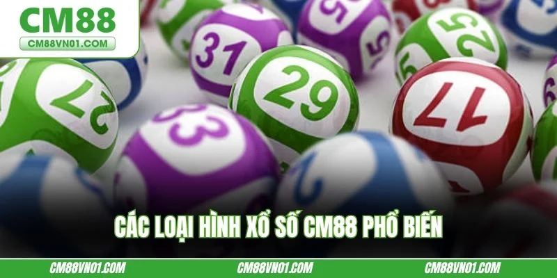 Các loại hình Xổ số CM88 phổ biến