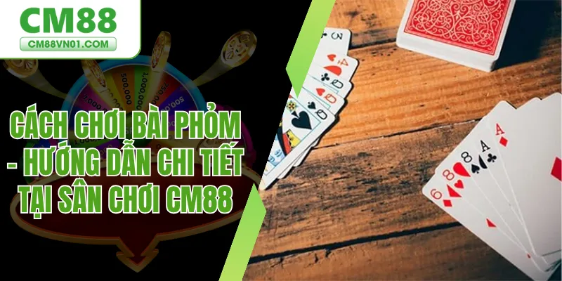 cách chơi bài Phỏm